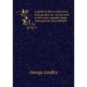   valuable fruits cultivated in Great Britain George Lindley Books