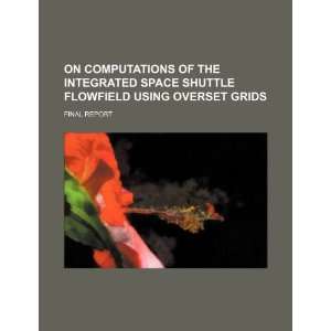  On computations of the integrated space shuttle flowfield 