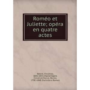   , Nicola, 1790 1848. Giulietta e Romeo Bellini  Books