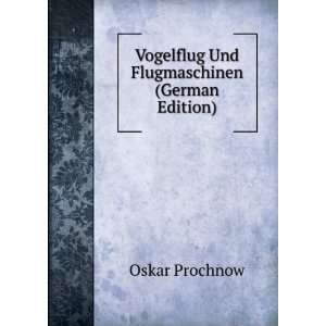 Vogelflug Und Flugmaschinen (German Edition) Oskar Prochnow 