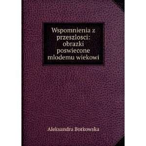  Wspomnienia z przeszlosci obrazki poswiecone mlodemu 