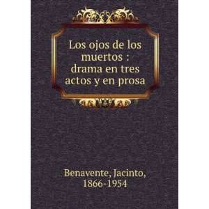   drama en tres actos y en prosa Jacinto, 1866 1954 Benavente Books