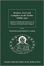 Readers, Texts and Compilers in the Earlier Middle Ages Studies in 
