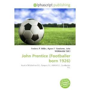    John Prentice (Footballer born 1926) (9786134012263) Books