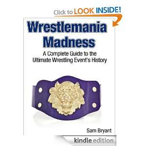 Wrestlemania Madness A Complete Guide to the Ultimate Wrestling Event 