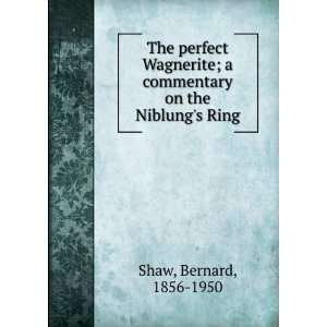  commentary on the Niblungs Ring Bernard, 1856 1950 Shaw Books