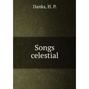 Songs celestial. H. P. Danks  Books