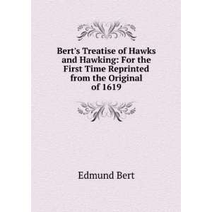   the First Time Reprinted from the Original of 1619 Edmund Bert Books