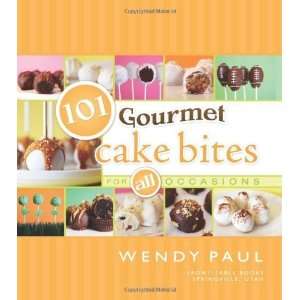    101 Gourmet Cake Bites [Hardcover spiral] Wendy Paul Books