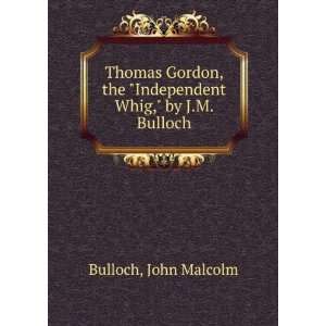 Thomas Gordon, the Independent Whig, by J.M. Bulloch 