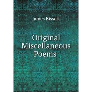  Original Miscellaneous Poems . James Bissett Books