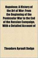 Napoleon Volume 3; A History of the Art of War from the Beginning of 