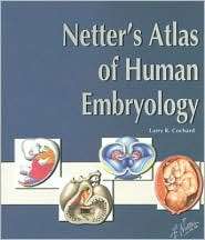 Netters Atlas of Human Embryology, (0914168991), Larry R. Cochard 