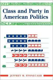 Class And Party In American Politics, (0813397561), Jeff Stonecash 