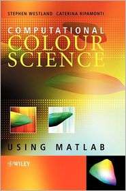 Computational Colour Science using MATLAB, (0470845627), Stephen 