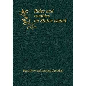 Rides and rambles on Staten island Reau [from old catalog] Campbell 