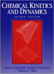 Chemical Kinetics and Dynamics, (0137371233), Jeffrey I. Steinfeld 