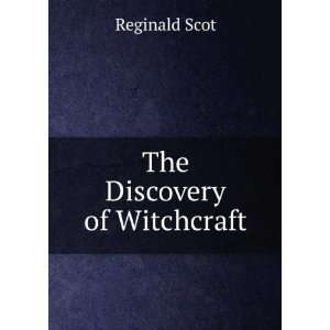  The Discovery of Witchcraft Reginald Scot Books