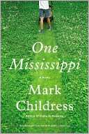   One Mississippi by Mark Childress, Little, Brown 