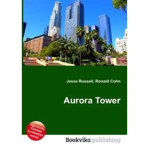  Aurora Tower Ronald Cohn Jesse Russell Books