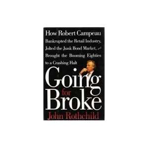  Going for Broke How Robert Campeau Bankrupted the Retail 