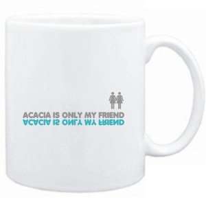  Mug White  Acacia is only my friend  Female Names 