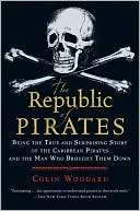 The Republic of Pirates Being Colin Woodard