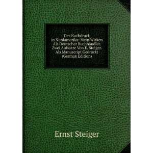   . Als Manuscript Gedruckt (German Edition) Ernst Steiger Books