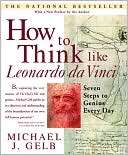   How to Think like Leonardo Da Vinci Seven Steps to 