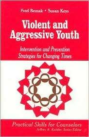Violent and Aggressive Youth Intervention and Prevention Strategies 