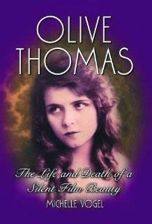 Olive Thomas The Life and Death of a Silent Film Beauty