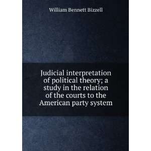   courts to the American party system William Bennett Bizzell Books