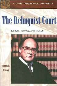 The Rehnquist Court Justices, Rulings, and Legacy, (1576072002 