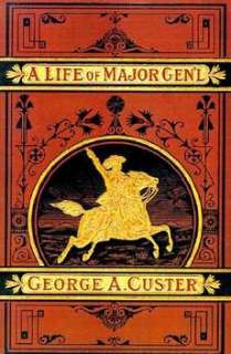 Complete Life of Gen. George A. Custer, Major General 9781582180403 