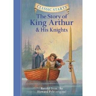 The Story of King Arthur & His Knights (Classic Starts)