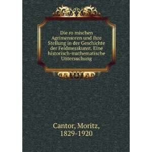   historisch mathematische Untersuchung Moritz, 1829 1920 Cantor Books