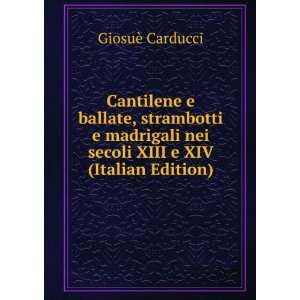  nei secoli XIII e XIV (Italian Edition) GiosuÃ¨ Carducci Books