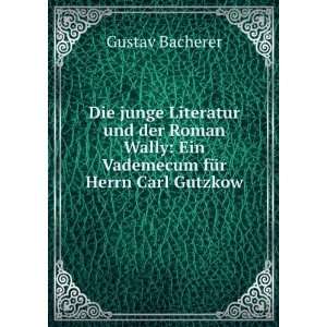   Wally Ein Vademecum fÃ¼r Herrn Carl Gutzkow Gustav Bacherer Books