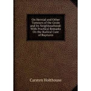   Remarks On the Radical Cure of Ruptures Carsten Holthouse Books
