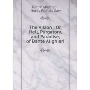  , of Dante Alighieri Henry Francis Cary Dante Alighieri  Books