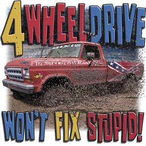 Wheel Drive Truck Wont Fix Stupid Rebel Dixie TShirt  