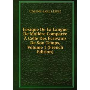   De Son Temps, Volume 1 (French Edition) Charles Louis Livet Books