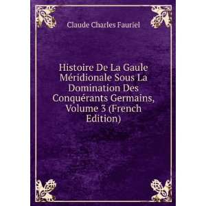   Germains, Volume 3 (French Edition) Claude Charles Fauriel Books