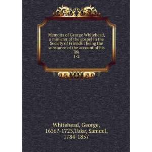  Memoirs of George Whitehead, a minister of the gospel in 