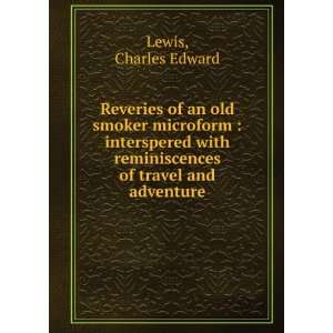   reminiscences of travel and adventure Charles Edward Lewis Books