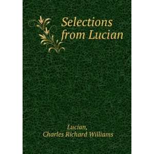    Selections from Lucian Charles Richard Williams Lucian Books