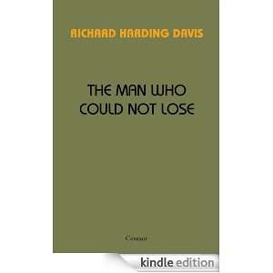 The Man Who Could Not Lose [Annotated] Richard Harding Davis  
