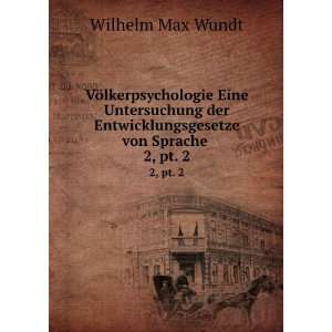   Entwicklungsgesetze von Sprache . 2, pt. 2 Wilhelm Max Wundt Books