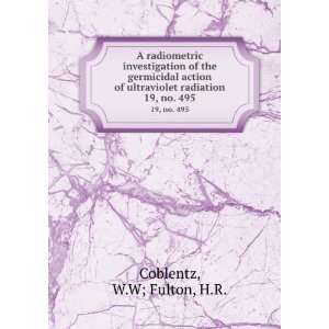   ultraviolet radiation. 19, no. 495 W.W; Fulton, H.R. Coblentz Books