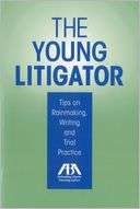 The Young Litigator Tips on Rainmaking, Writing and Trial Practice